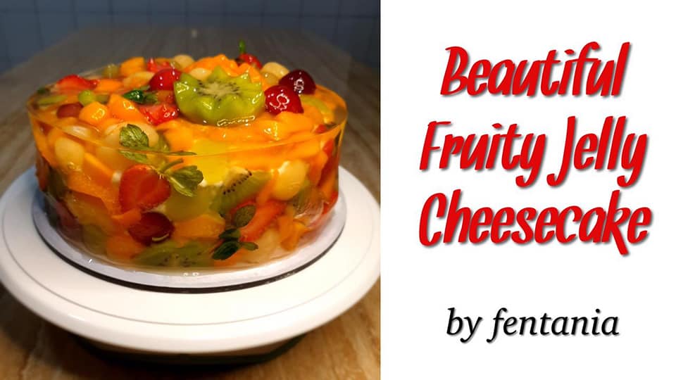 perfect !!! BEAUTIFUL FRUITY JELLY CHEESECAKE by Fentania Mak